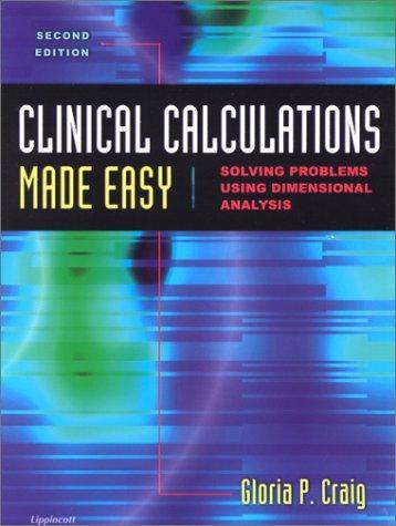 Clinical Calculations Made Easy: Solving Problems Using Dimensional Analysis 