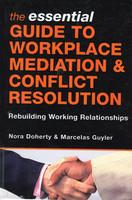 The Essential Guide to Workplace Mediation & Conflict Resolution (Rebuilding working relationships)