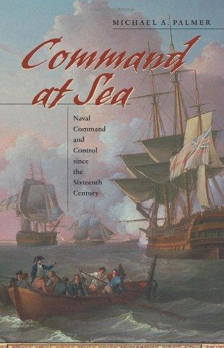 Command at Sea: Naval Command and Control since the Sixteenth Century 