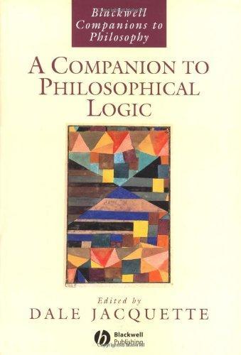 A Companion to Philosophical Logic (Blackwell Companions to Philosophy) 