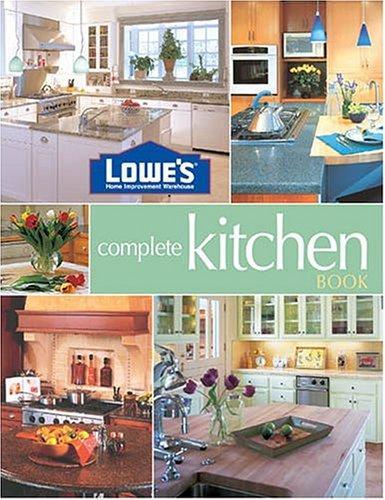 Lowe's Complete Kitchen Book (Lowe's Home Improvement) 