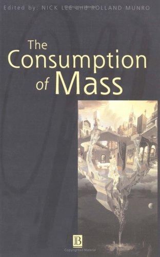 The Consumption of Mass (Sociological Review Monographs)