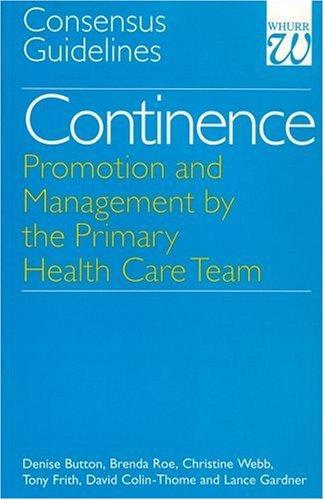 Continence - Promotion and Management by the Primary Health Care Team: Consensus Guidelines