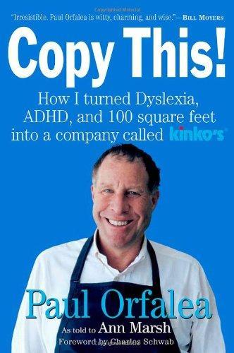 Copy This!: Lessons from a Hyperactive Dyslexic who Turned a Bright Idea Into One of America's Best Companies