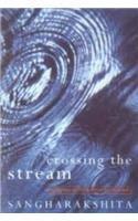 Crossing the Stream: Reflections on the Buddhist Spiritual Path 