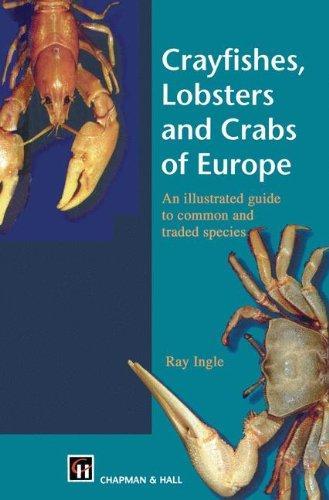 Crayfishes, Lobsters and Crabs of Europe: An illustrated guide to common and traded species