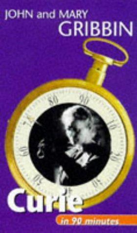 Curie in 90 Minutes: (1867-1934) (Scientists in 90 Minutes Series)