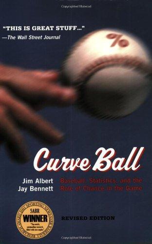 Curve Ball: Baseball, Statistics, and the Role of Chance in the Game 