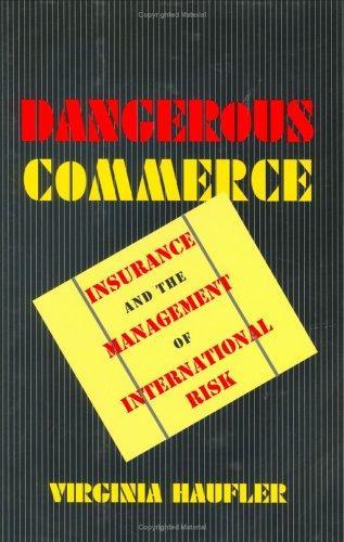 Dangerous Commerce: Insurance and the Management of International Risk
