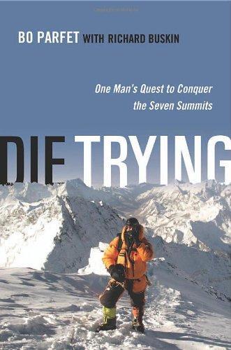 Die Trying: One Man's Quest to Conquer the Seven Summits 