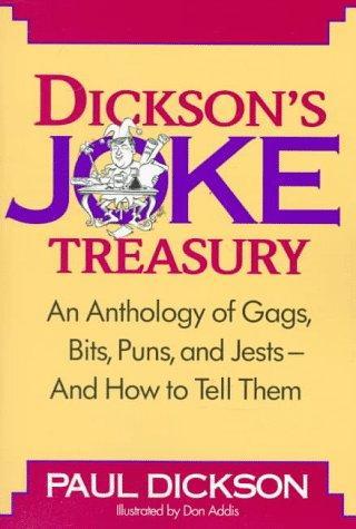 Dickson's Joke Treasury: An Anthology of Gags, Bits, Puns and Jests-- And How To Tell Them 
