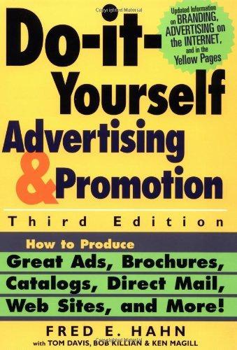 Do It Yourself Advertising and Promotion: How to Produce Great Ads, Brochures, Catalogs, Direct Mail, Web Sites, and More , 3rd Edition 