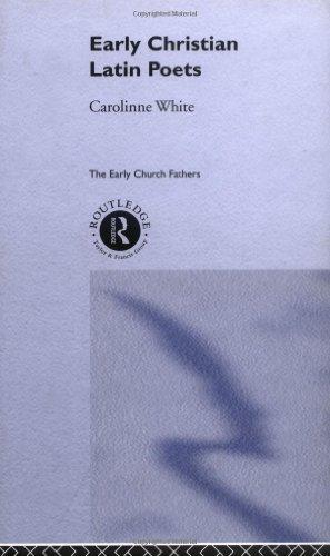 Early Christian Latin Poets (The Early Church Fathers) 