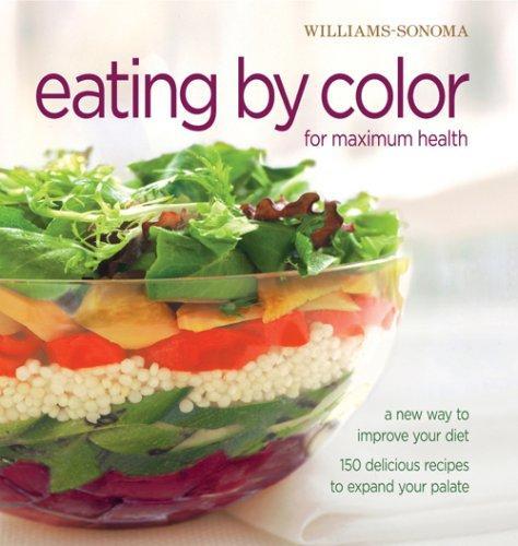 Williams-Sonoma Eating by Color for maximum health: A New Way to Improve Your Diet; 150 delicious ways to expand your palate (William Sonoma Essentials) 