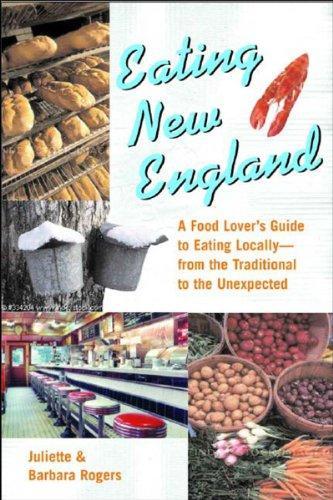 Eating New England: A Food Lover's Guide to Eating Locally 