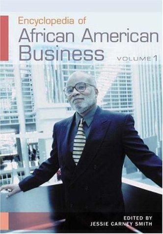 Encyclopedia of African American Business [2 volumes] (v. 1 & 2) 