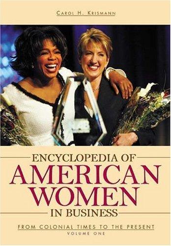 Encyclopedia of American Women in Business [2 volumes]: From Colonial Times to the Present 