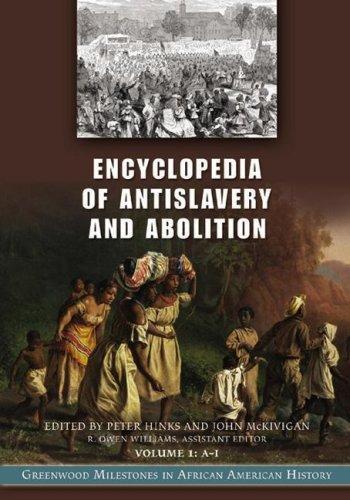 Encyclopedia of Antislavery and Abolition [Two Volumes] [2 volumes]: Greenwood Milestones in African American History 