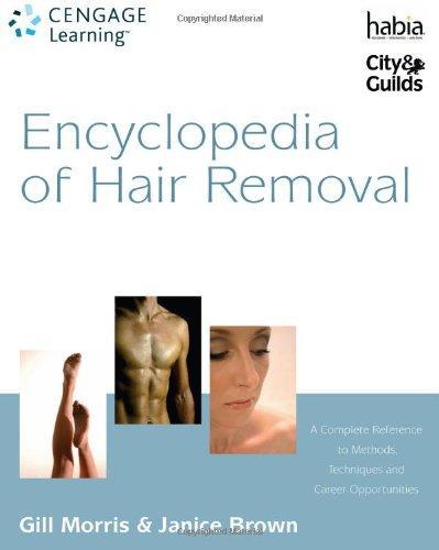 Encyclopedia of Hair Removal: A Complete Reference to Methods, Techniques and Career Opportunities (Hairdressing and Beauty Industry Authority) 