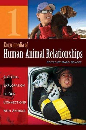 Encyclopedia of Human-Animal Relationships [Four Volumes] [4 volumes]: A Global Exploration of Our Connections with Animals 