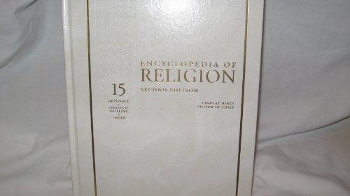 Encyclopedia of Religion Volume 15 (APPENDIX-SYNOPTIC OUTLINE-INDEX, V. 15) 