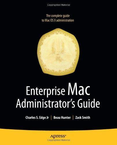 Enterprise Mac Administrator?s Guide (Books for Professionals by Professionals) 