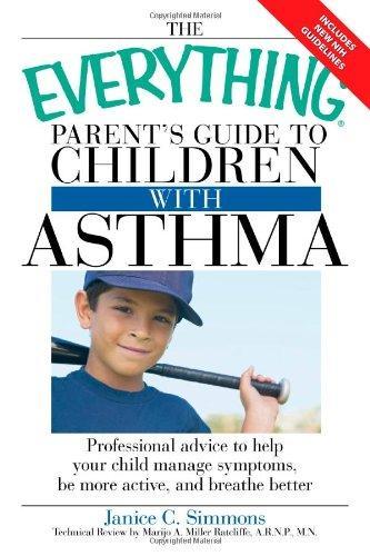 The Everything Parent's Guide to Children with Asthma: Professional advice to help your child manage symptoms, be more active, and breathe better (Everything (Parenting)) 
