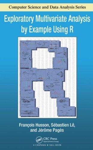 Exploratory Multivariate Analysis by Example Using R (Chapman & Hall/CRC Computer Science & Data Analysis) 