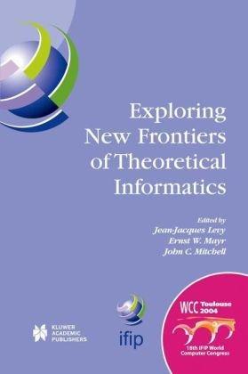 Exploring New Frontiers of Theoretical Informatics (IFIP Advances in Information and Communication Technology) 