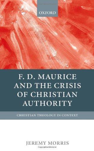 F D Maurice and the Crisis of Christian Authority (Christian Theology in Context) 