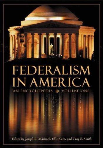 Federalism in America [Two Volumes] [2 volumes]: An Encyclopedia 