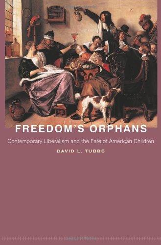 Freedom's Orphans: Contemporary Liberalism and the Fate of American Children (New Forum Books) 