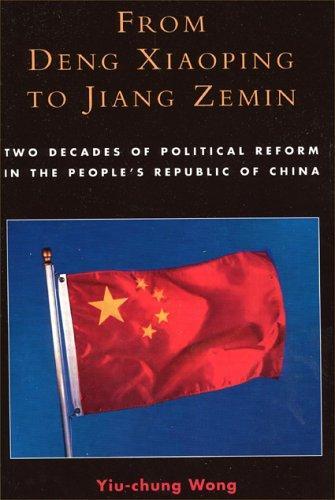 From Deng Xiaoping to Jiang Zemin: Two Decades of Political Reform in the People's Republic of China 