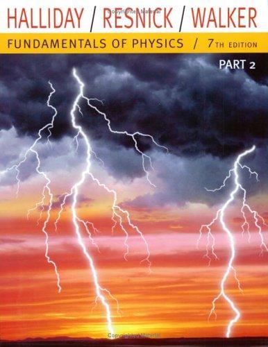 Fundamentals of Physics, Part 2 (Chapters 12-20) (Chapters 12-20 Pt. 2)
