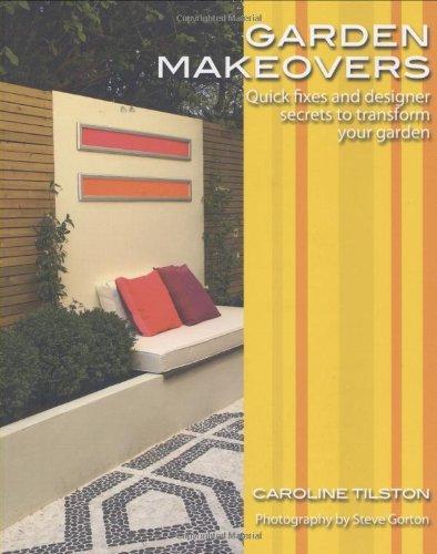 Garden Makeovers: Quick fixes and designer secrets to transform your garden (Garden Style Guides) 