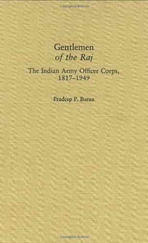 Gentlemen of the Raj: The Indian Army Officer Corps, 1817-1949 