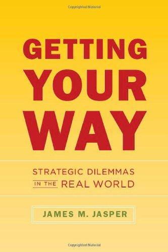 Getting Your Way: Strategic Dilemmas in the Real World 