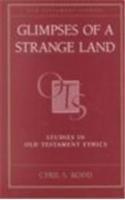 Glimpses of a Strange Land: Studies in Old Testament Ethics (Old Testament Studies) 