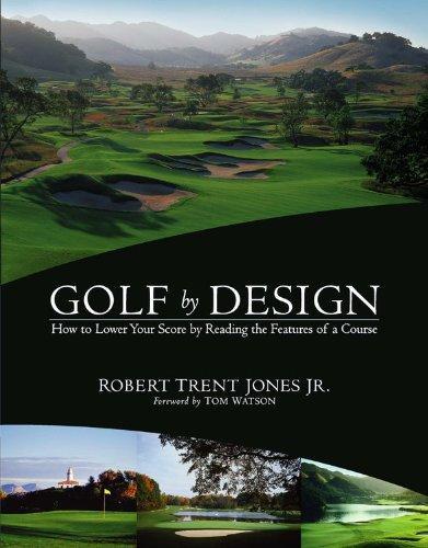 Golf by Design: How to Lower Your Score by Reading the Features of a Course 