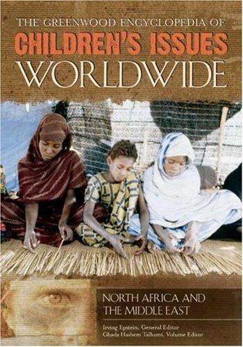 The Greenwood Encyclopedia of Children's Issues Worldwide [6 volumes]: [Six Volumes] 