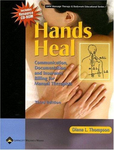 Hands Heal: Communication, Documentation, and Insurance Billing for Manual Therapists (LWW Massage Therapy and Bodywork Educational Series) 