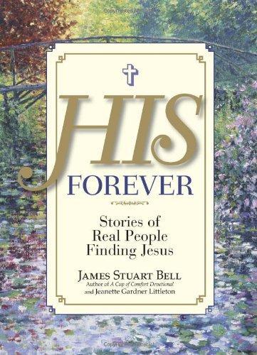 His Forever: Stories of Real People Finding Jesus 