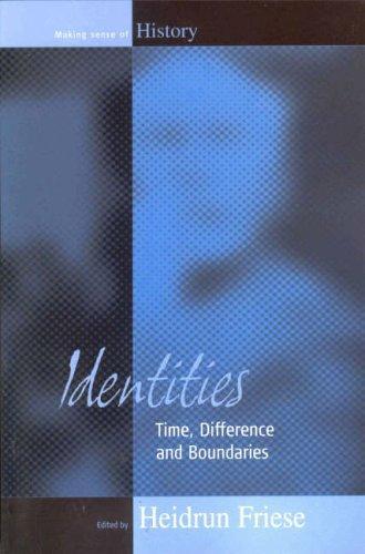 Identities: Time, Difference, and Boundaries (Making Sense of History, Vol. 2) 