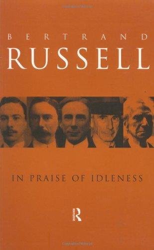 In Praise of Idleness: And Other Essays (Routledge Classics) 