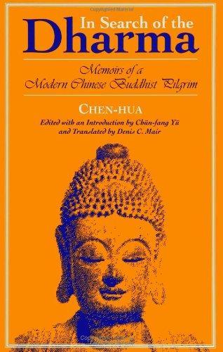 In Search of the Dharma: Memoirs of a Modern Chinese Buddhist Pilgrim (SUNY Series in Buddhist Studies) (Suny Series, Buddhist Studies) 