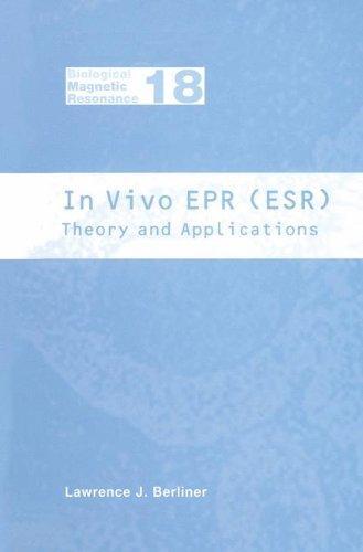 In Vivo EPR (ESR): Theory & Applications (Biological Magnetic Resonance) 