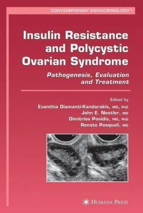 Insulin Resistance and Polycystic Ovarian Syndrome: Pathogenesis, Evaluation, and Treatment (Contemporary Endocrinology) 