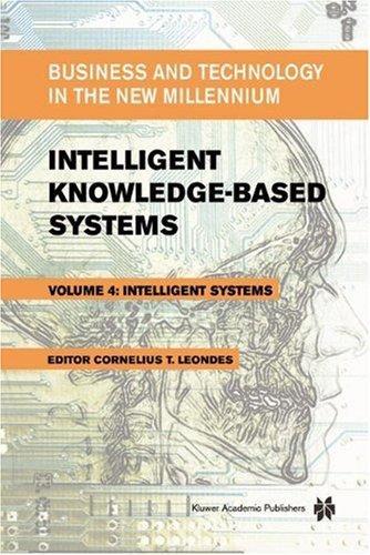 Intelligent Knowledge-Based Systems: Business and Technology in the New Millennium 