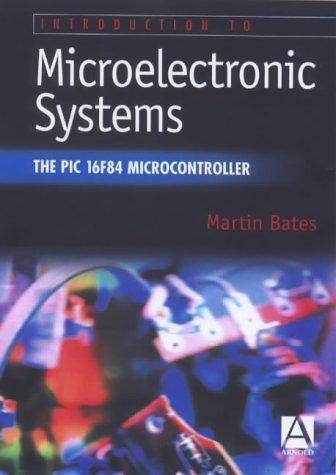 Introduction to Microelectronic Systems: The PIC 16F84 Microcontroller 