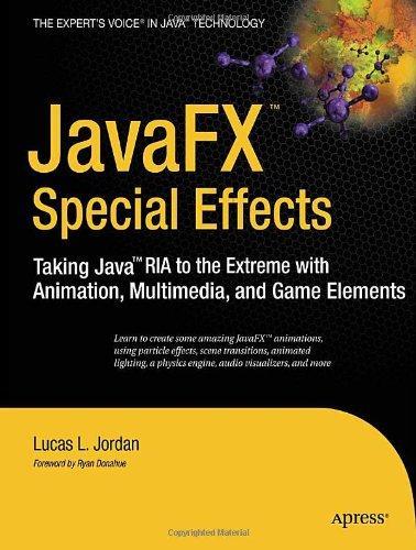 JavaFX Special Effects: Taking Java? RIA to the Extreme with Animation, Multimedia, and Game Elements (Beginning)